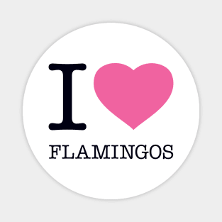 I LOVE FLAMINGOS Magnet